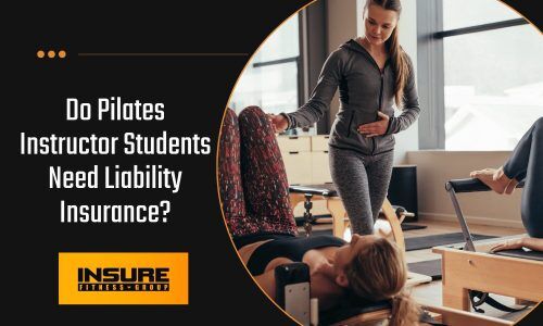 Do Pilates Instructor Students Need Liability Insurance
