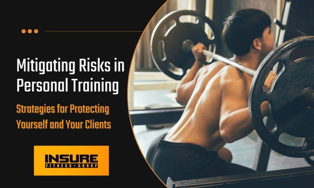 An image showing a muscular individual performing a barbell squat in a gym, indicating a focus on strength training. The left side of the image contains text that reads "Mitigating Risks in Personal Training" in bold white letters, followed by "Strategies for Protecting Yourself and Your Clients" in a smaller font. Below the text, the "INSURE FITNESS GROUP" logo is displayed in an orange rectangle. This visual is likely used to emphasize the importance of knowing how to protect yourself as a personal trainer and the significance of risk management in the profession.