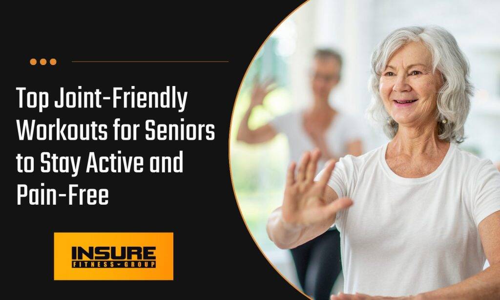 Top Joint-Friendly Workouts for Seniors to Stay Active and Pain-Free